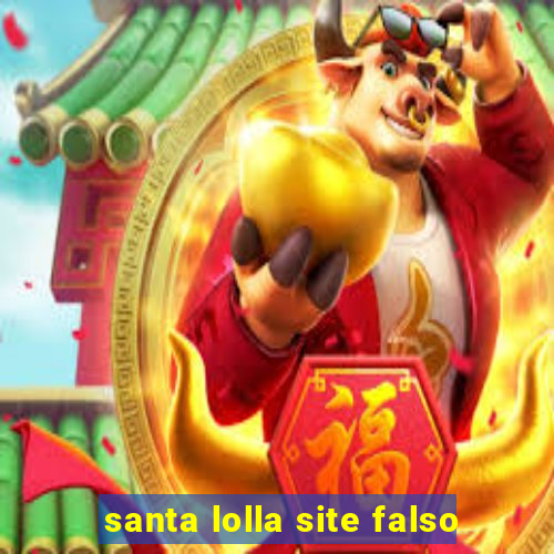 santa lolla site falso